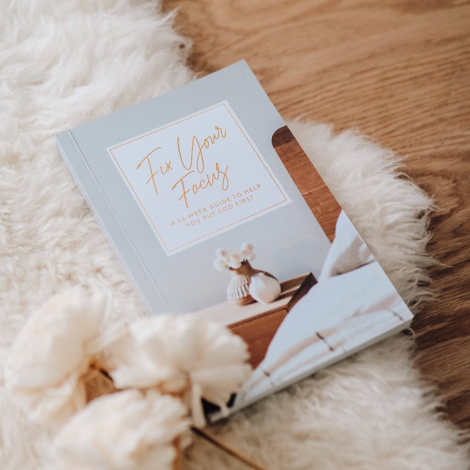 Fix Your Focus - A 52-Week Guide to Help You Put God First The Daily Grace Co