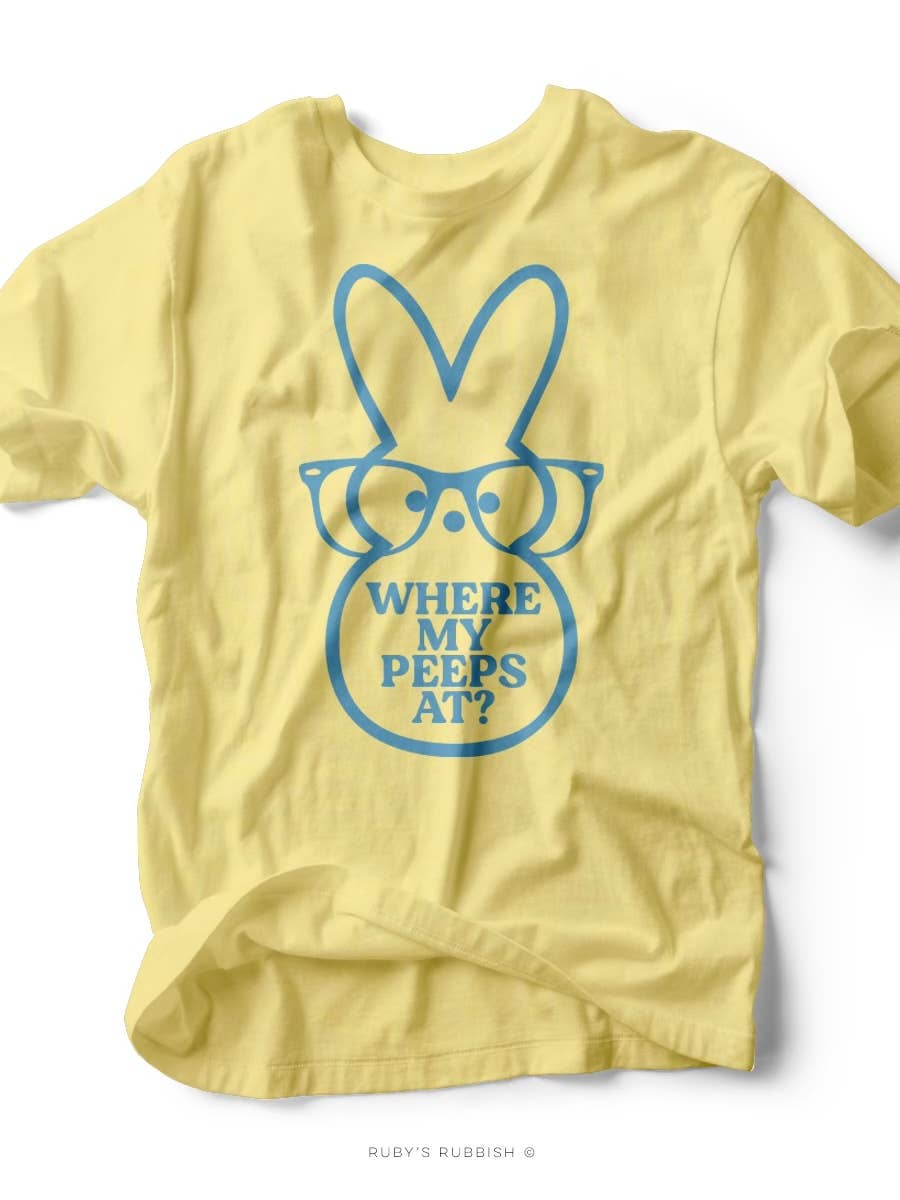 Where All My Peeps At? Tee 🐰💛