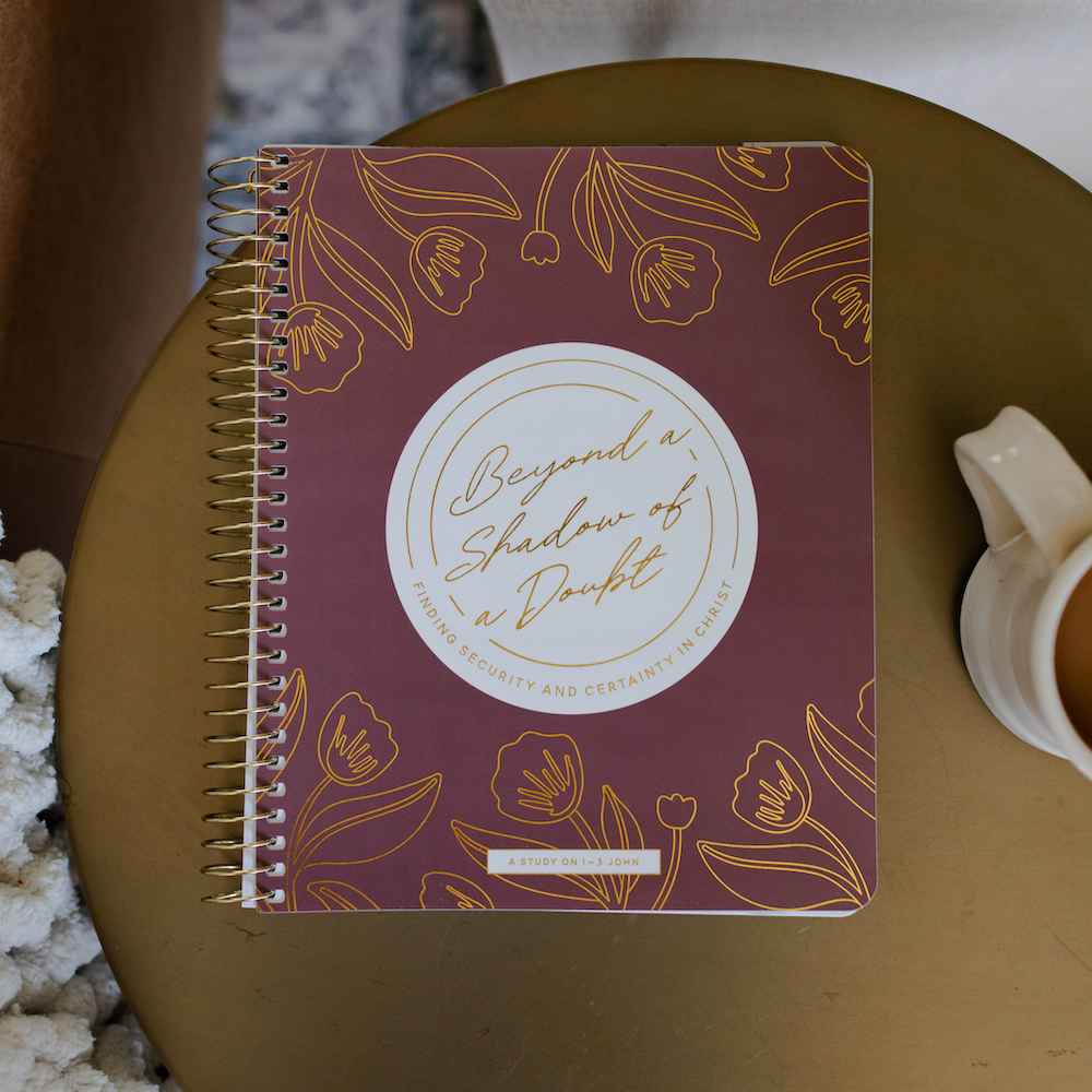 Beyond a Shadow of a Doubt: Finding Security & Certainty In Christ, A Study on the Letters of John